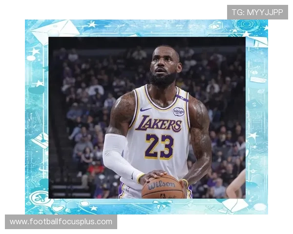 湖人詹姆斯关键时刻再现统治力助队锁定胜利